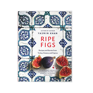 Ripe Figs: Recipes and Stories from Turkey, Greece, and Cyprus - M A H R I M A H R I